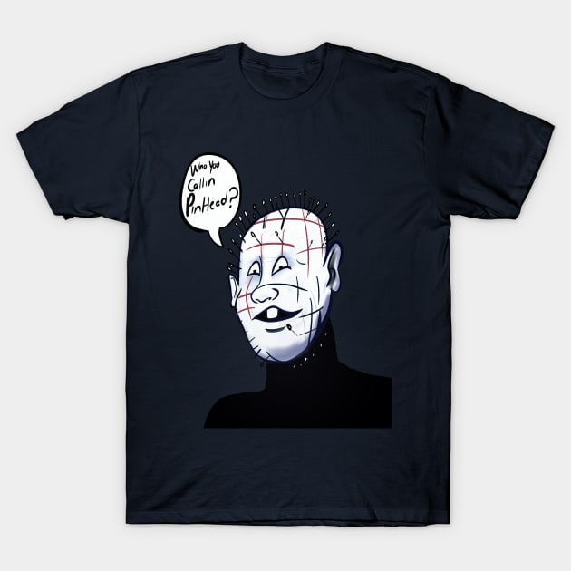 Who you Callin Pinhead? T-Shirt by Cartoonguy